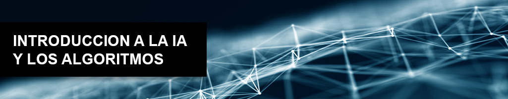 INTRODUCCION A LA IA Y LOS ALGORITMOS